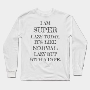 Super Lazy Long Sleeve T-Shirt